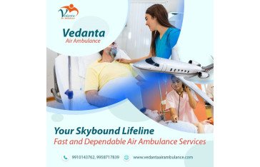 For Advanced Medical Care Take Vedanta Air Ambulance Service in Bhubaneswar