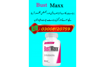 Bustmaxx Breast Pills in Pakistan |#@ 03008120759 USA  Bustmaxx Breast Pills in Pakistan