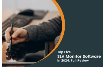 Top 5 Service Level Agreement (SLA) Monitoring Software: 2024 Review